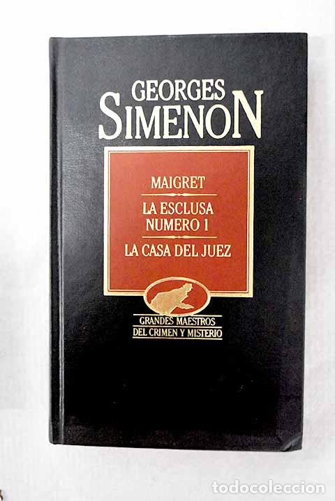 books: Maigret ; La esclusa n&uacute;mero 1 ; La casa del juez.- Simenon, Georges
