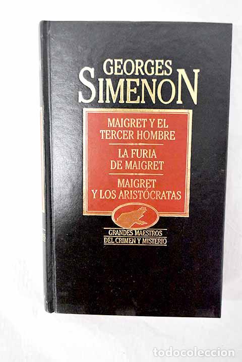 books: Maigret y el tercer hombre ; La furia de Maigret ; Maigret y los arist&oacute;cratas.- Simenon, Georges