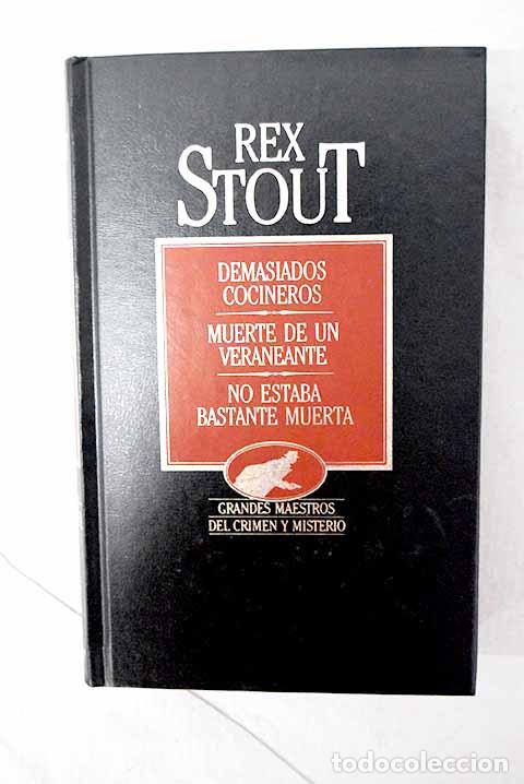 books: Demasiados cocineros ; Muerte de un veraneante ; No estaba bastante muerta.- Stout, Rex