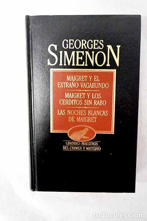 books: Maigret y el extra&ntilde;o vagabundo; Maigret y los cerditos sin rabo ; Las noches blancas de Maigret