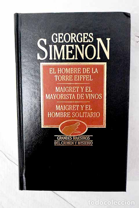 Libros: El hombre de la Torre Eiffel ; Maigret y el mayorista de vinos ; Maigret y el hombre solitario