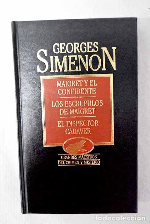 Libros: Maigret y el confidente; Los escr&uacute;pulos de Maigret; El inspector cad&aacute;ver.- Simenon, Georges