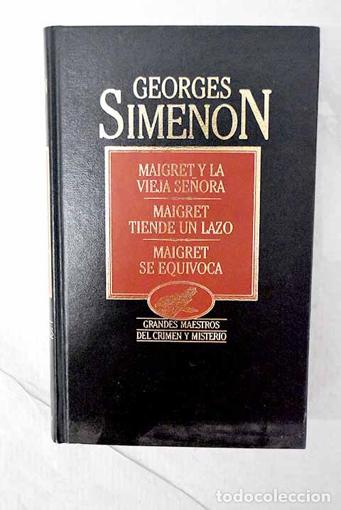 Libros: Maigret y la vieja se&ntilde;ora; Maigret tiende un lazo ; Maigret se equivoca.- Simenon, Georges