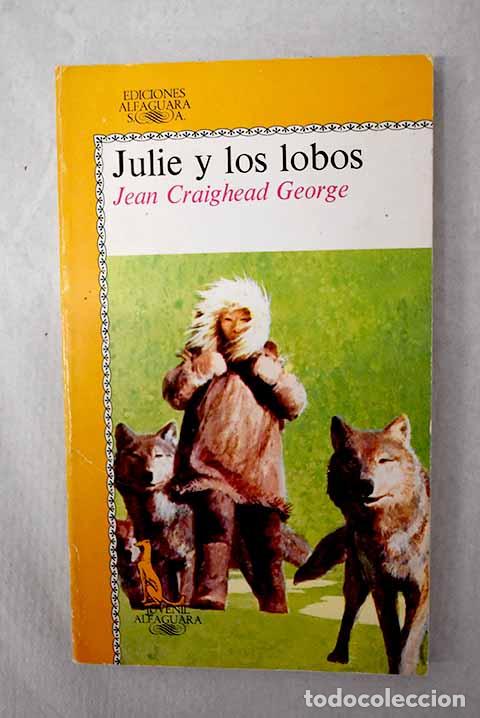 Libros: Julie y los lobos: George, Jean Craighead.- George, Jean Craighead