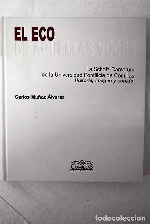 Livres: El eco de aquellas voces: la Schola Cantorum de la Universidad Pontificia de Comillas, historia
