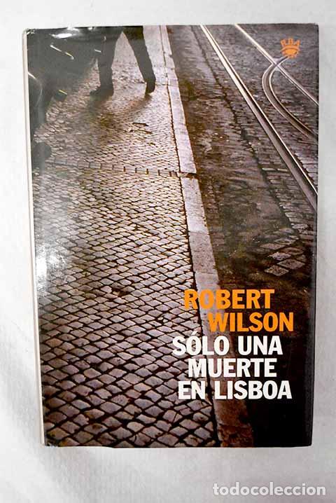 Livres: S&oacute;lo una muerte en Lisboa.- Wilson, Robert