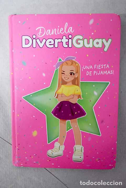 Livres: &iexcl;Una fiesta de pijamas! (Daniela DivertiGuay 1).- DivertiGuay, Daniela