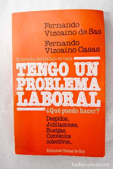 Livres: Tengo un problema laboral.- Vizca&iacute;no de Sas, Fernando
