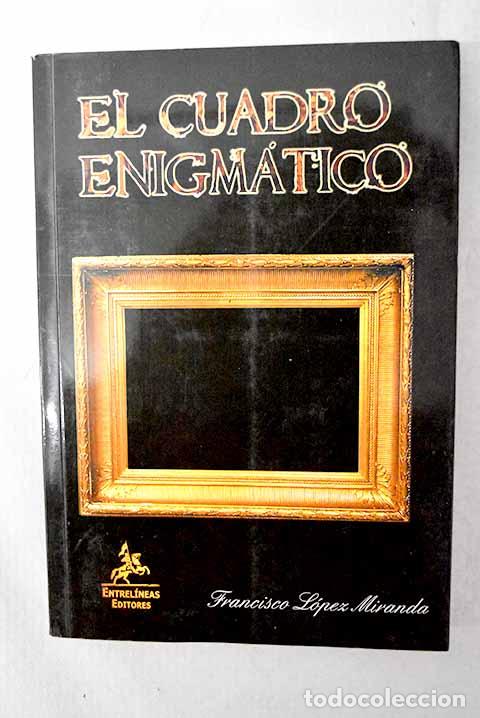B&uuml;cher: El cuadro enigm&aacute;tico.- L&oacute;pez Miranda, Francisco