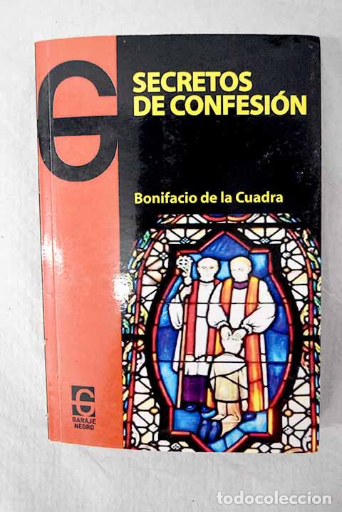Libros: Secretos de confesi&oacute;n.- Cuadra, Bonifacio de la