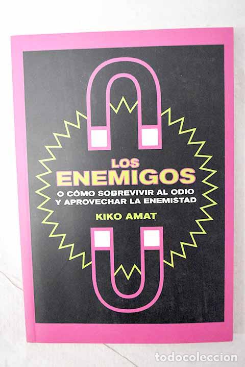 Libros: Los enemigos: o c&oacute;mo sobrevivir al odio y aprovechar la enemistad.- Amat, Kiko
