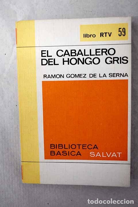 Libros: El caballero del hongo gris.- G&oacute;mez de la Serna, Ram&oacute;n