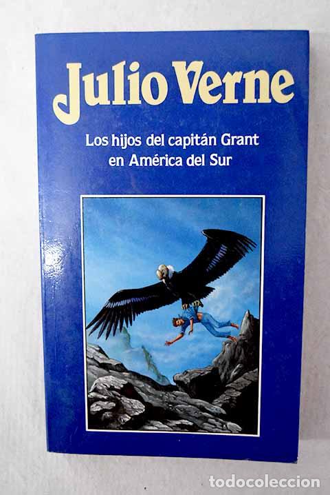 Libros: Los hijos del capit&aacute;n Grant en Am&eacute;rica del Sur.- Verne, Julio