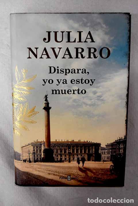 Libros: Dispara, yo ya estoy muerto.- Navarro, Julia