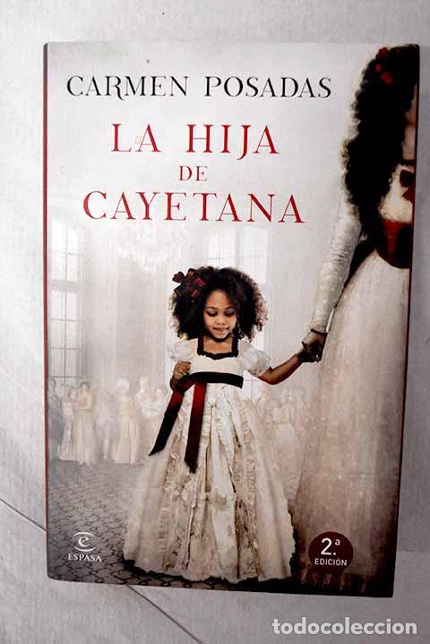 Libros: La hija de Cayetana: Posadas, Carmen.- Posadas, Carmen