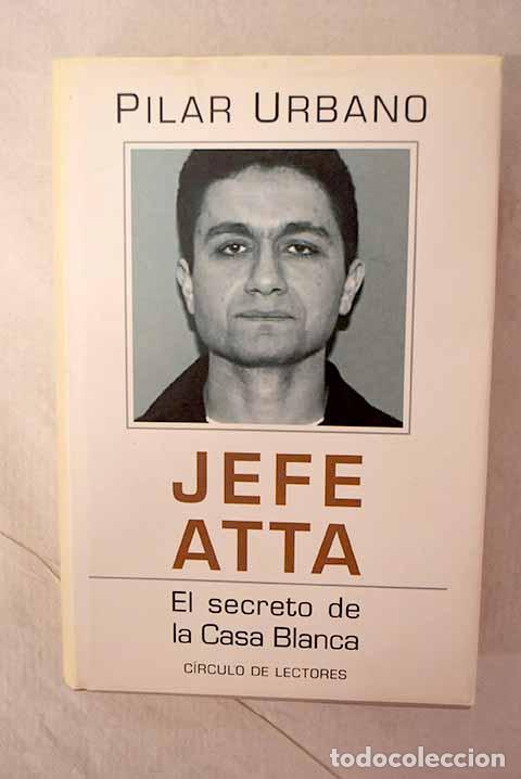 Libros: Jefe Atta: el secreto de la Casa Blanca.- Urbano, Pilar