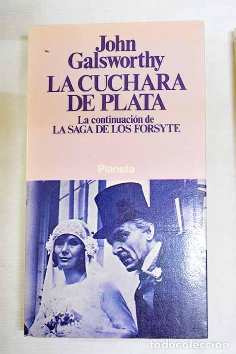 Libros: La cuchara de plata: precedida por el interludio Ungalanteo silencioso.- Galsworthy, John
