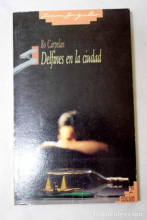 Livres: Delfines en la ciudad.- Carpelan, Bo Gustaf Bertelsson
