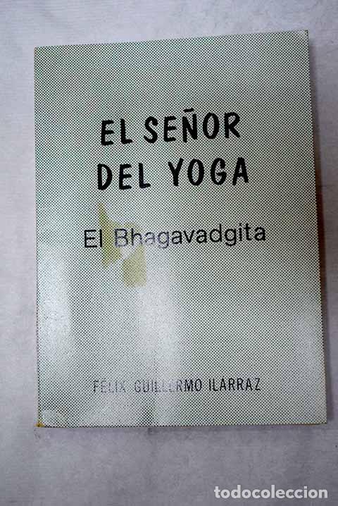 B&uuml;cher: El Se&ntilde;or del yoga: El bhagavadgita.- Ilarraz Eslava, F&eacute;lix Guillermo