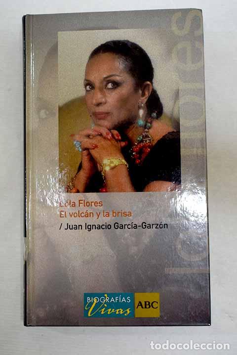 Libros: Lola Flores: el volc&aacute;n y la brisa.- Garc&iacute;a Garz&oacute;n, Juan Ignacio