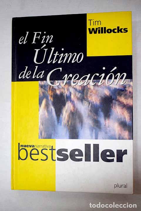Libros: El fin &uacute;ltimo de la creaci&oacute;n.- Willocks, Tim