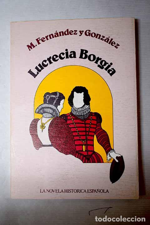 Libros: Lucrecia Borgia: Fern&aacute;ndez y Gonz&aacute;lez, Manuel.- Fern&aacute;ndez y Gonz&aacute;lez, Manuel
