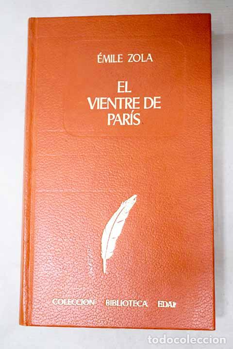 Libros: El vientre de Paris: Zola, &Eacute;mile.- Zola, &Eacute;mile