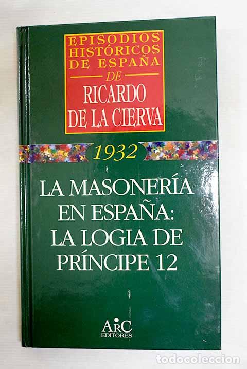 B&uuml;cher: La masoner&iacute;a en Espa&ntilde;a: la logia de Pr&iacute;ncipe 12.- Cierva, Ricardo de la