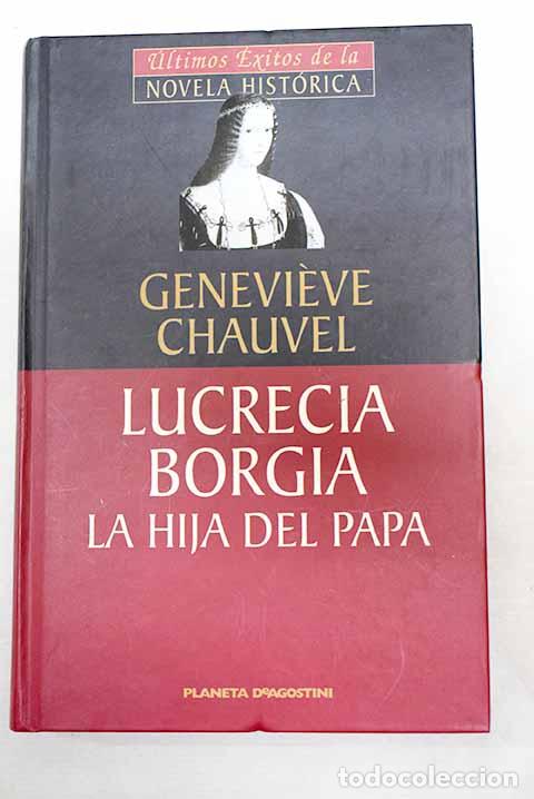 B&uuml;cher: Lucrecia Borgia: la hija del Papa.- Chauvel, Genevieve