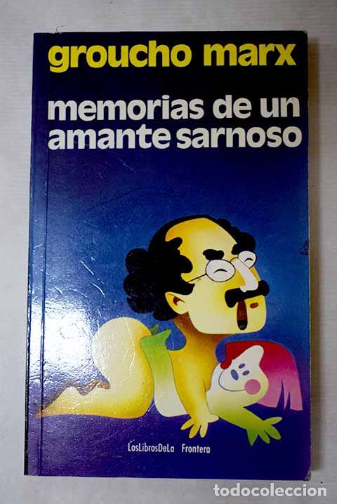 B&uuml;cher: Memorias de un amante sarnoso.- Marx, Groucho