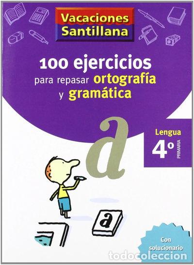 Livres: Vacaciones Santillana 4 Primaria: 100 Ejercicios para Repasar Ortograf&iacute;a y Gr...- 9788429407648