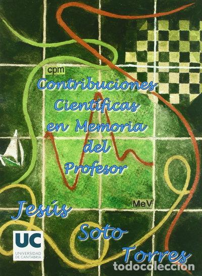Libros: Contribuciones cient&iacute;ficas en memoria del profesor Dr. Jes&uacute;s Soto Torres- 9788481025224