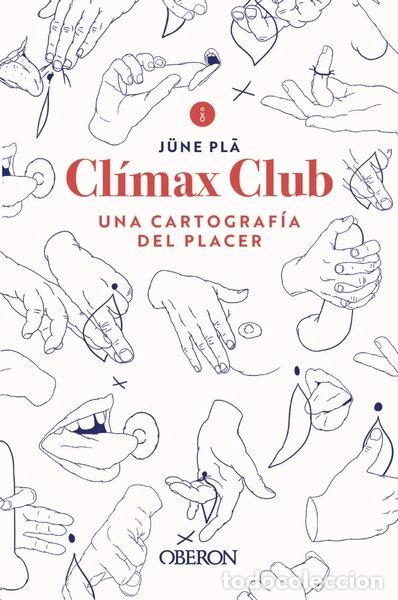 B&uuml;cher: Cl&iacute;max club: Una cartograf&iacute;a del placer- 9788441543102