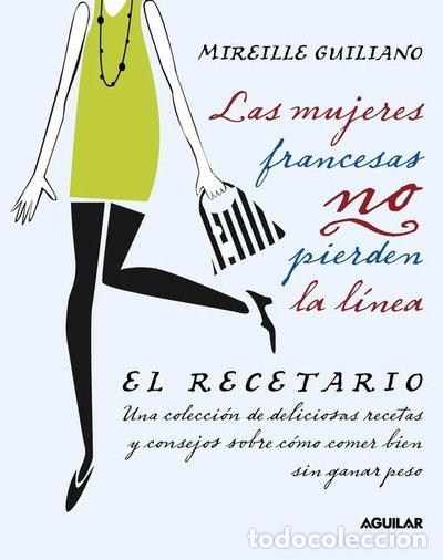 Libros: Las mujeres francesas no pierden la l&iacute;nea. El recetario- 9788403101371