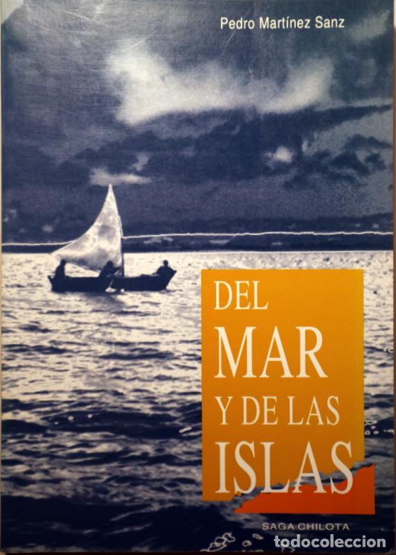 B&uuml;cher: MART&Iacute;NEZ SANZ, Pedro - DEL MAR Y DE LAS ISLAS. Saga chilota - Santiago de Chile 1993 - 1&ordf; edici&oacute;n
