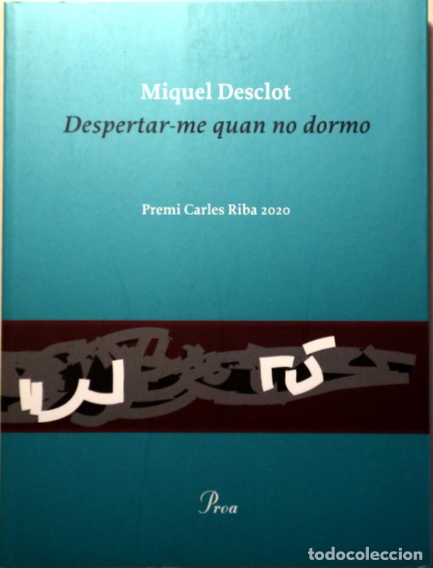 B&uuml;cher: DESCLOT, Miquel - DESPERTAR-ME QUAN NO DORMO - Barcelona 2021 - 1a edici&oacute;