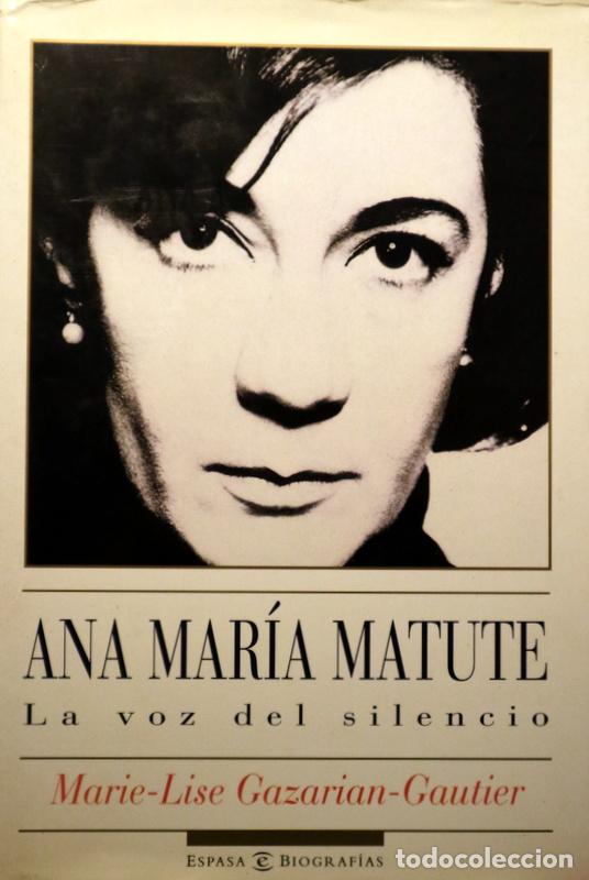 B&uuml;cher: Matute, Ana Mar&iacute;a - GAZARIAN-GAUTIER, Marie-Lise - ANA MAR&Iacute;A MATUTE. La voz del silencio - Madrid 19