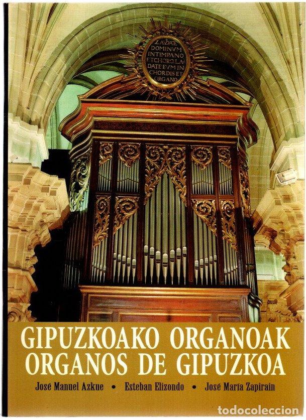 Libros: Gipuzkoako organoak / &Oacute;rganos de Gip&uacute;zkoa - Azkue, Jos&eacute; Manuel / Elizondo, Esteban / Zapirain, Jos&eacute;