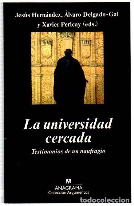B&uuml;cher: La universidad cercada. Testimonios de un naufragio - Hern&aacute;ndez, Jes&uacute;s / Delgado-Gal, &Aacute;lvaro / Peric