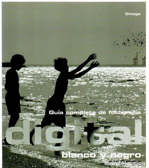 B&uuml;cher: Gu&iacute;a completa de fotograf&iacute;a digital. Blanco y negro - Clements, John