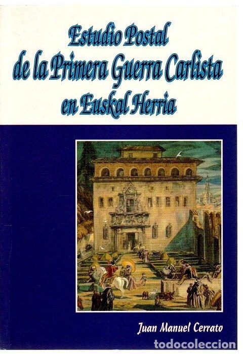 Libros: Estudio postal de la primera guerra carlista en Euskal Herria - Cerrato, Juan Manuel