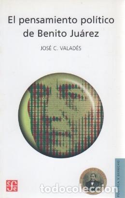 Libros: El pensamiento de Benito Ju&aacute;rez - Valad&eacute;s, Jos&eacute; C.
