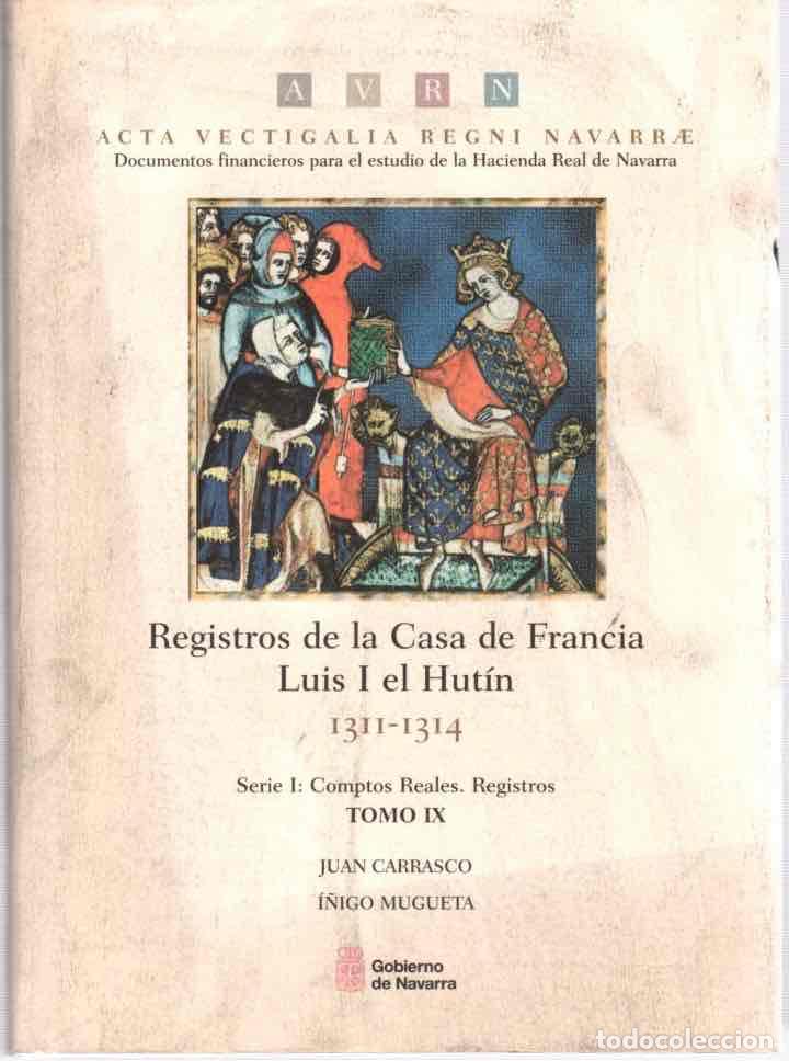 Libros: Registro de la Casa de Francia Luis I el Hut&iacute;n. 1311-1314. Tomo IX - Carrasco, Juan / Mugueta, I&ntilde;igo
