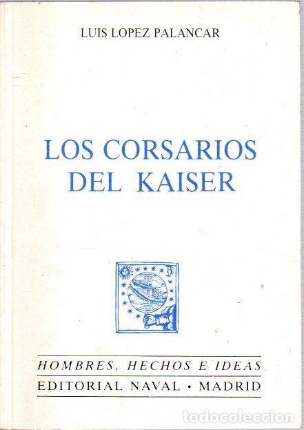 Libros: Los corsarios del Kaiser - L&oacute;pez Palancar, Luis