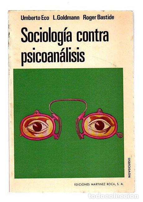 Libros: Sociolog&iacute;a contra psicoan&aacute;lisis - Eco, Umberto/Goldmann, L./Bastide, Roger