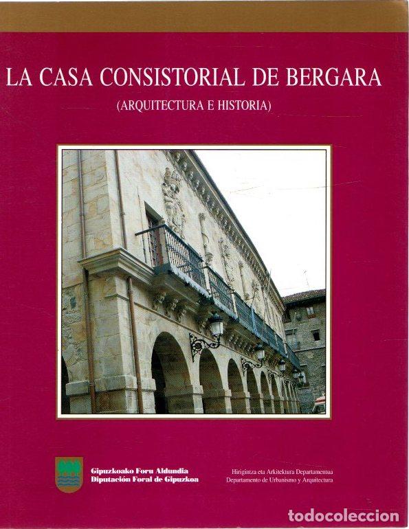 Libros: La casa consistorial de Bergara (Arquitectura e historia) - NO CONSTA AUTOR
