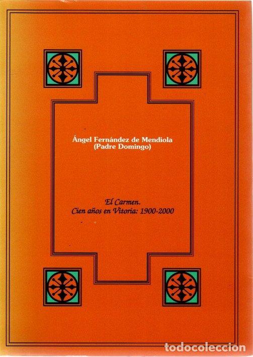 Libros: El Carmen, cien a&ntilde;os en Vitoria: 1900-1920 - Fern&aacute;ndez de Mendiola, &Aacute;ngel