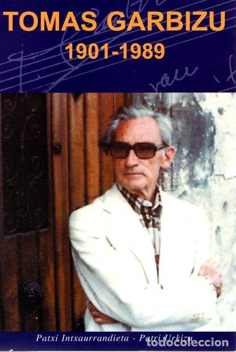 Libros: Tom&aacute;s Garbizu Salaberria 1901-1989 - Intxaurrandieta Aizpurua, Patxi