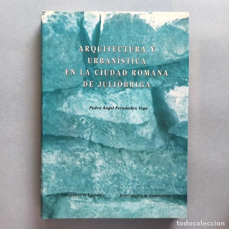 Libros: Arquitectura y Urban&iacute;stica en la Ciudad de Juli&oacute;briga. - Fern&aacute;ndez Vega, Pedro Angel.