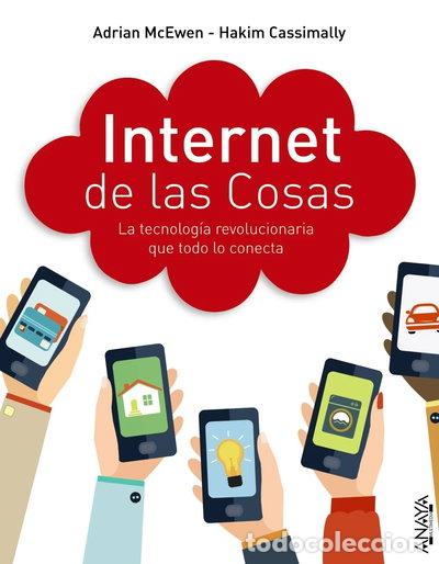 Libros: Internet de las cosas. La tecnolog&iacute;a revolucionaria que todo lo conecta- 9788441536111